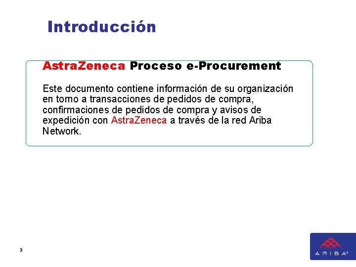 Introducción Astra. Zeneca Proceso e-Procurement Este documento contiene información de su organización en torno