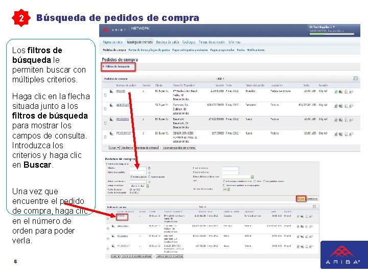 2 Búsqueda de pedidos de compra Los filtros de búsqueda le permiten buscar con