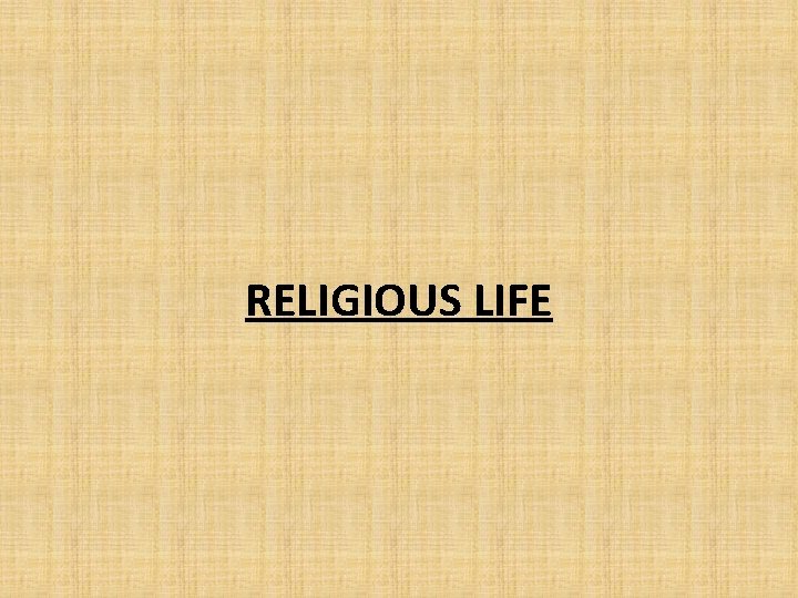 RELIGIOUS LIFE 