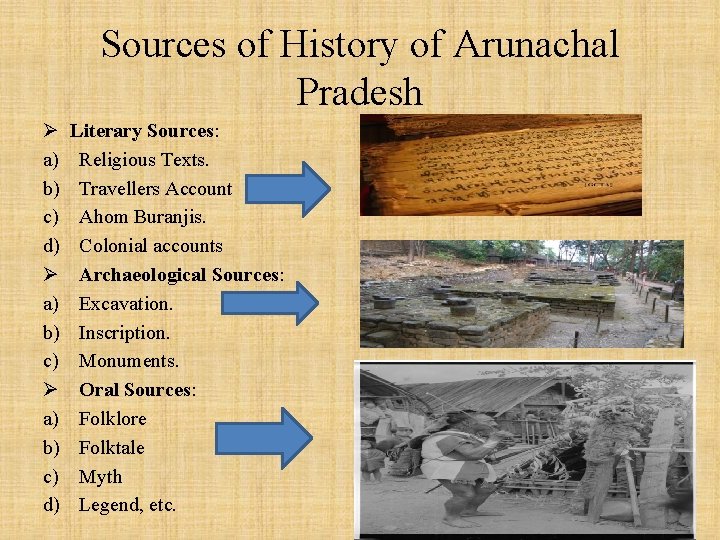 Sources of History of Arunachal Pradesh Ø a) b) c) d) Literary Sources: Religious