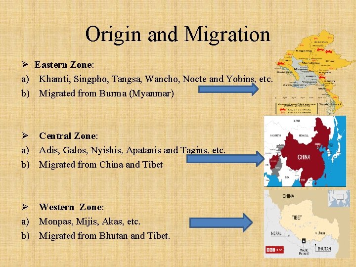 Origin and Migration Ø Eastern Zone: a) Khamti, Singpho, Tangsa, Wancho, Nocte and Yobins,