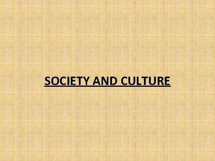 SOCIETY AND CULTURE 