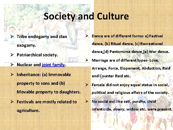 Society and Culture Ø Tribe endogamy and clan exogamy. Ø Patriarchical society. Ø Nuclear