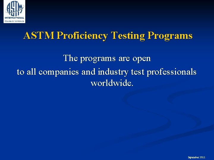ASTM Proficiency Testing Programs The programs are open to all companies and industry test