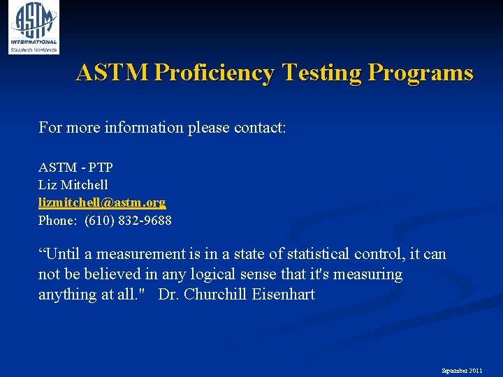 ASTM Proficiency Testing Programs For more information please contact: ASTM - PTP Liz Mitchell