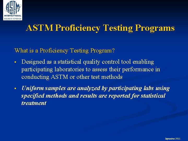 ASTM Proficiency Testing Programs What is a Proficiency Testing Program? § Designed as a