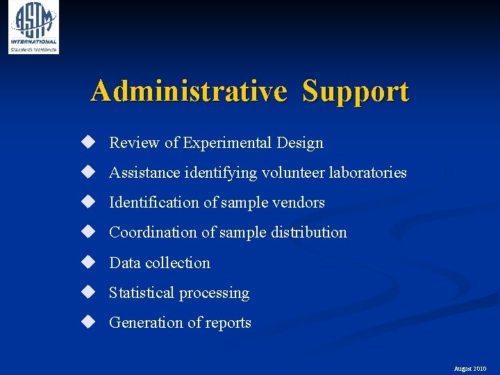 Administrative Support u Review of Experimental Design u Assistance identifying volunteer laboratories u Identification