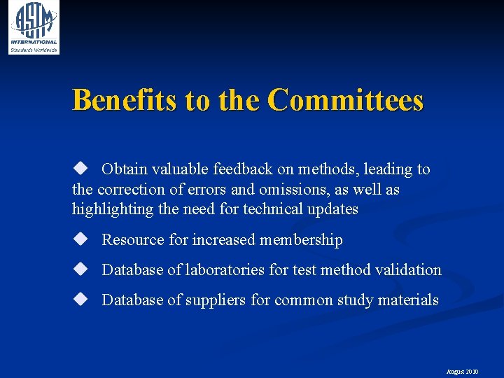 Benefits to the Committees u Obtain valuable feedback on methods, leading to the correction