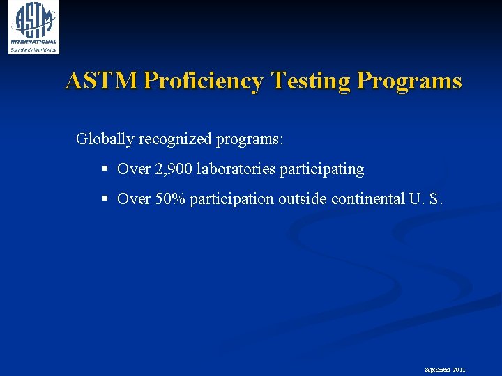 ASTM Proficiency Testing Programs Globally recognized programs: § Over 2, 900 laboratories participating §