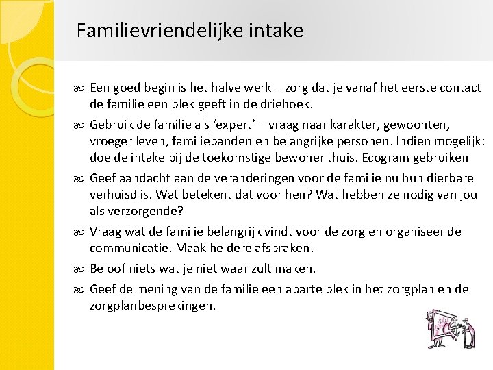 Familievriendelijke intake Een goed begin is het halve werk – zorg dat je vanaf