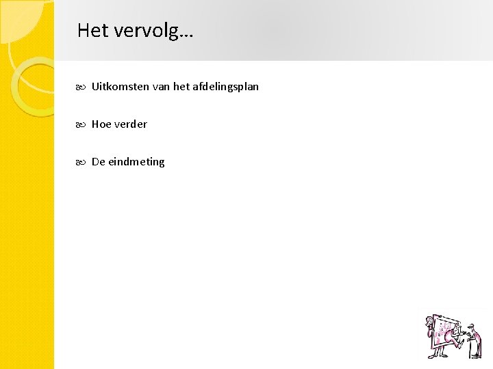 Het vervolg… Uitkomsten van het afdelingsplan Hoe verder De eindmeting 