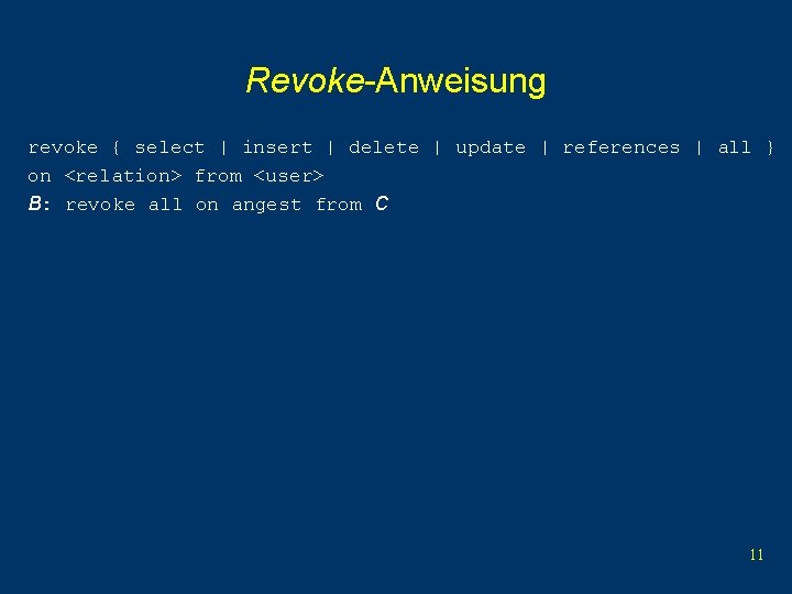 Revoke-Anweisung revoke { select | insert | delete | update | references | all