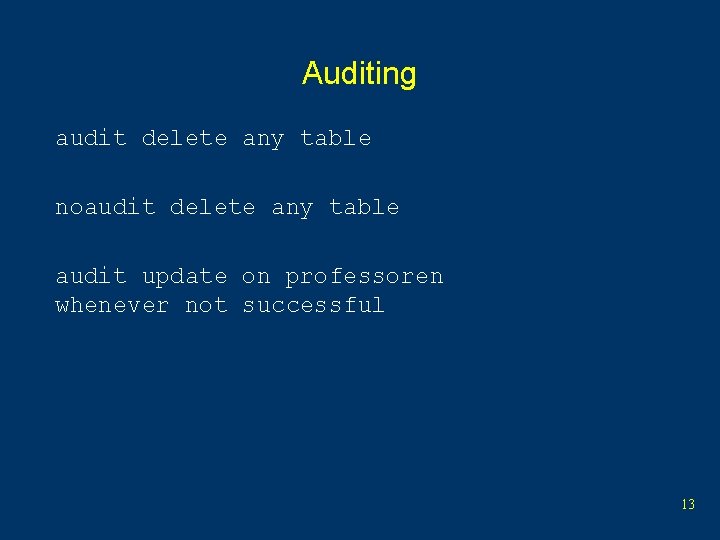 Auditing audit delete any table noaudit delete any table audit update on professoren whenever