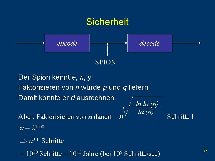 Sicherheit encode decode SPION Der Spion kennt e, n, y Faktorisieren von n würde