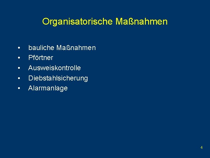 Organisatorische Maßnahmen • • • bauliche Maßnahmen Pförtner Ausweiskontrolle Diebstahlsicherung Alarmanlage 4 