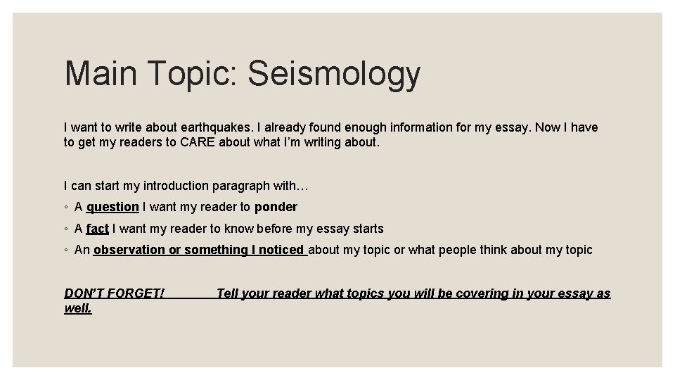 Main Topic: Seismology I want to write about earthquakes. I already found enough information