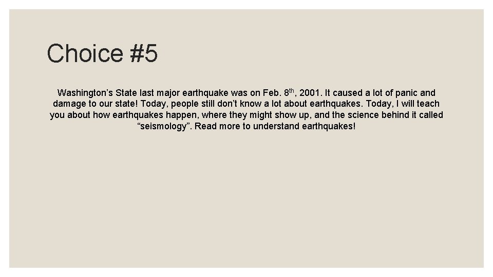 Choice #5 Washington’s State last major earthquake was on Feb. 8 th, 2001. It