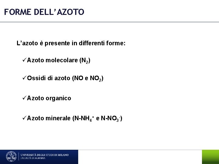 FORME DELL’AZOTO L’azoto è presente in differenti forme: üAzoto molecolare (N 2) üOssidi di