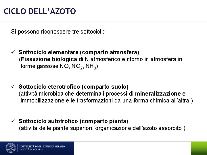 CICLO DELL’AZOTO Si possono riconoscere tre sottocicli: ü Sottociclo elementare (comparto atmosfera) (Fissazione biologica