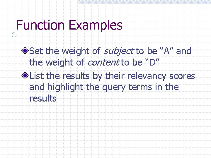 Function Examples Set the weight of subject to be “A” and the weight of