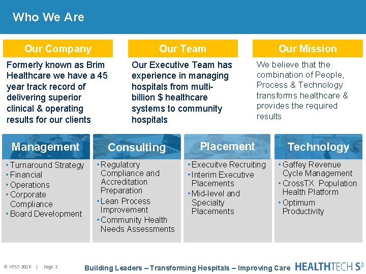Who We Are Our Company Our Team Formerly known as Brim Healthcare we have