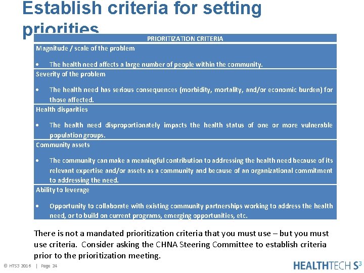 Establish criteria for setting priorities PRIORITIZATION CRITERIA Magnitude / scale of the problem The