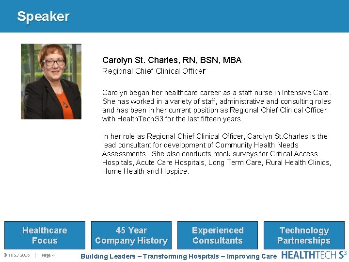 Speaker Carolyn St. Charles, RN, BSN, MBA Regional Chief Clinical Officer Carolyn began her