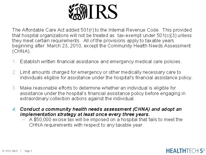 The Affordable Care Act added 501(r) to the Internal Revenue Code. This provided that
