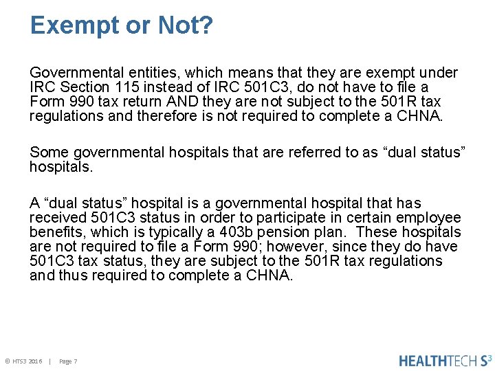 Exempt or Not? Governmental entities, which means that they are exempt under IRC Section