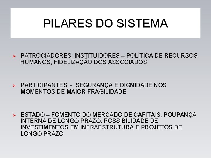 PILARES DO SISTEMA Ø PATROCIADORES, INSTITUIDORES – POLÍTICA DE RECURSOS HUMANOS, FIDELIZAÇÃO DOS ASSOCIADOS