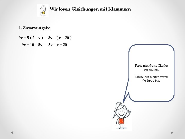 Wir lösen Gleichungen mit Klammern 1. Zusatzaufgabe: 9 x + 5 ( 2 –