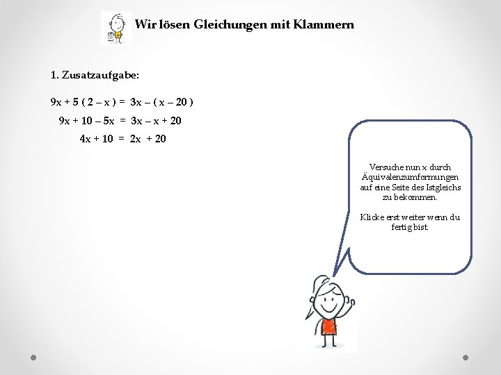 Wir lösen Gleichungen mit Klammern 1. Zusatzaufgabe: 9 x + 5 ( 2 –