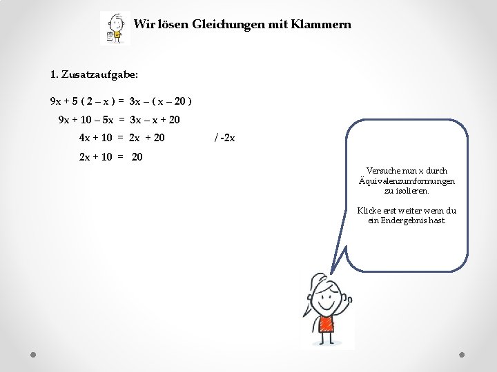 Wir lösen Gleichungen mit Klammern 1. Zusatzaufgabe: 9 x + 5 ( 2 –