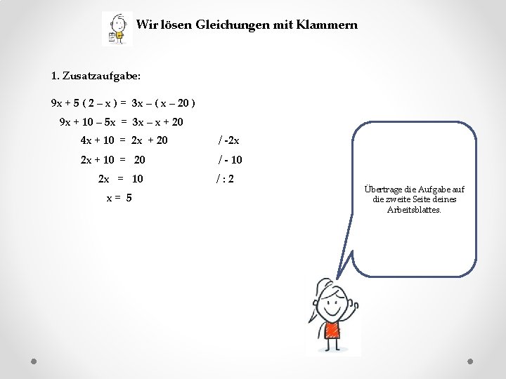 Wir lösen Gleichungen mit Klammern 1. Zusatzaufgabe: 9 x + 5 ( 2 –