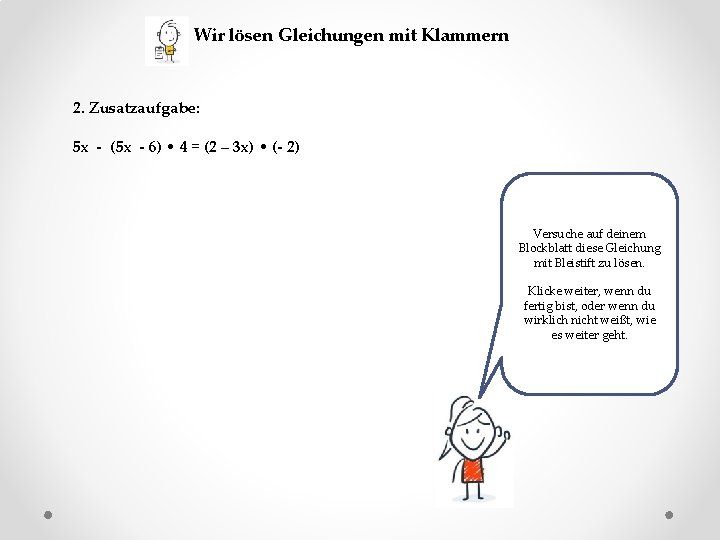 Wir lösen Gleichungen mit Klammern 2. Zusatzaufgabe: 5 x - (5 x - 6)