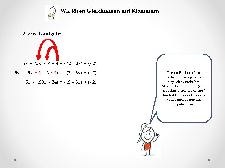 Wir lösen Gleichungen mit Klammern 2. Zusatzaufgabe: 5 x - (5 x - 6)