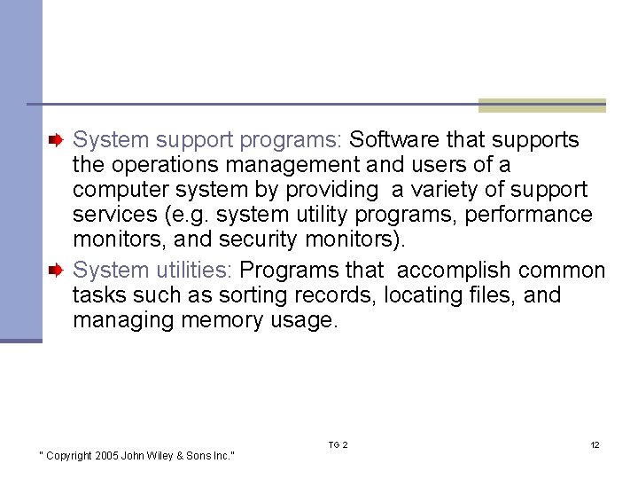 System support programs: Software that supports the operations management and users of a computer