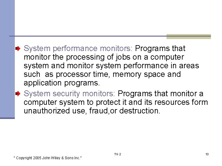 System performance monitors: Programs that monitor the processing of jobs on a computer system