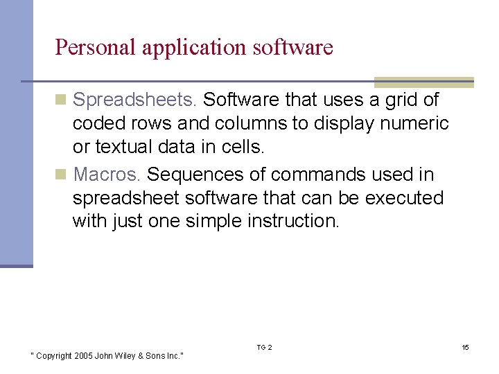 Personal application software n Spreadsheets. Software that uses a grid of coded rows and