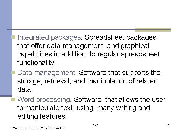 n Integrated packages. Spreadsheet packages that offer data management and graphical capabilities in addition