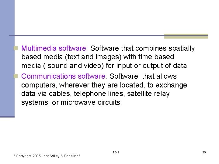 n Multimedia software: Software that combines spatially based media (text and images) with time