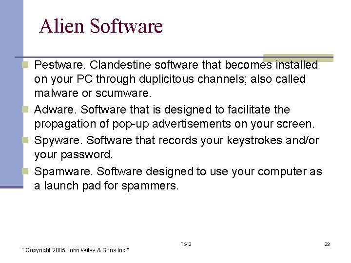 Alien Software n Pestware. Clandestine software that becomes installed on your PC through duplicitous