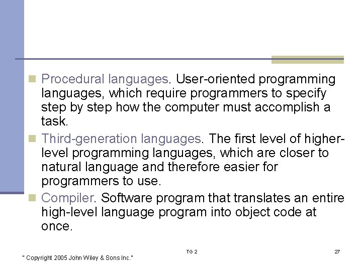 n Procedural languages. User-oriented programming languages, which require programmers to specify step by step