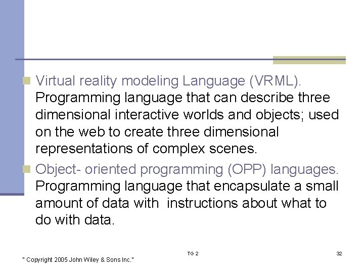 n Virtual reality modeling Language (VRML). Programming language that can describe three dimensional interactive