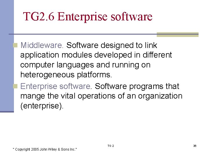 TG 2. 6 Enterprise software n Middleware. Software designed to link application modules developed