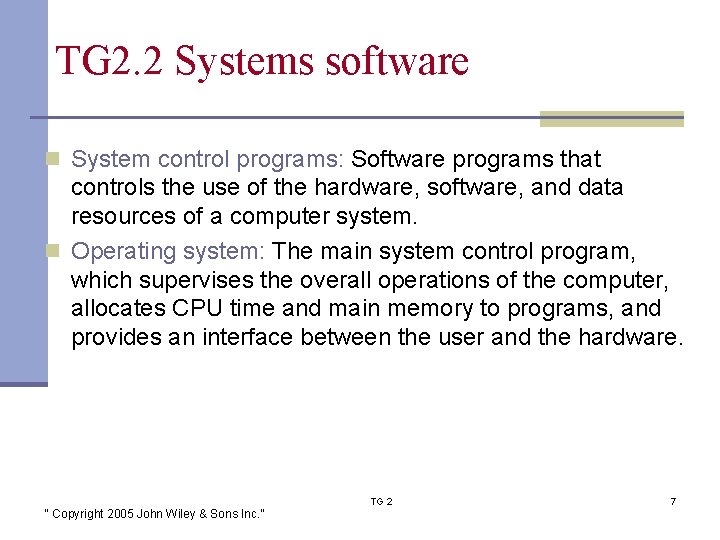 TG 2. 2 Systems software n System control programs: Software programs that controls the