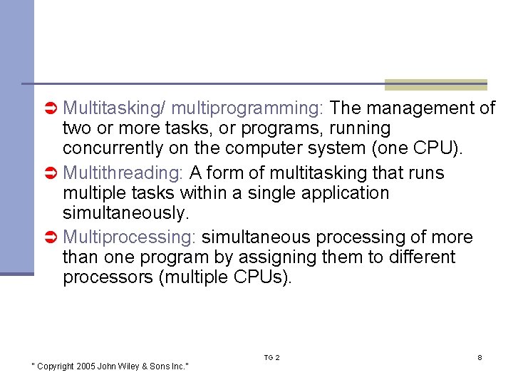 Ü Multitasking/ multiprogramming: The management of two or more tasks, or programs, running concurrently