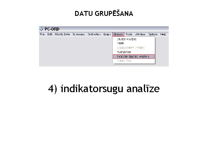 DATU GRUPĒŠANA 4) indikatorsugu analīze 