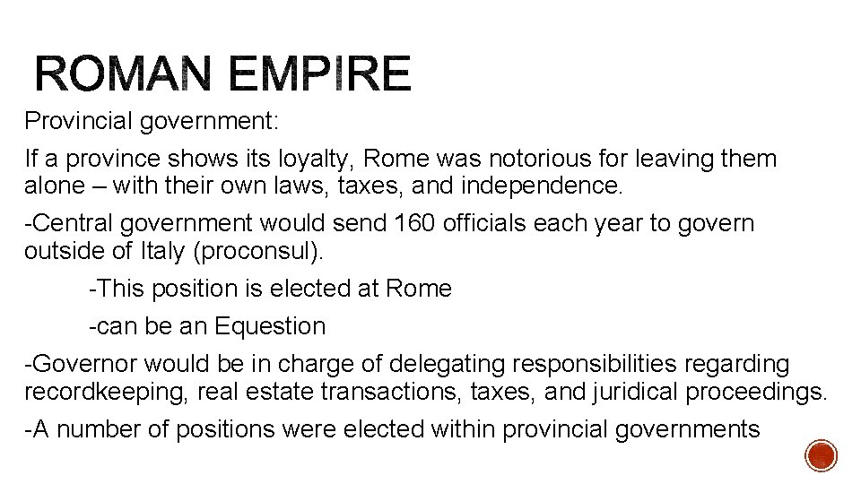 Provincial government: If a province shows its loyalty, Rome was notorious for leaving them