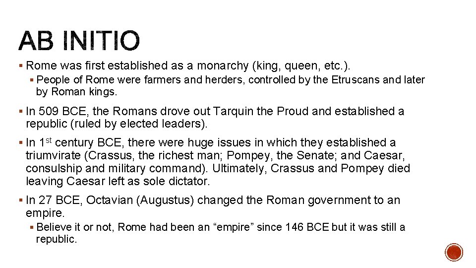 § Rome was first established as a monarchy (king, queen, etc. ). § People